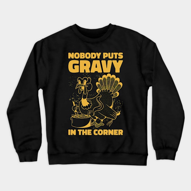 Gravy In The Corner Funny Thanksgiving Gift Crewneck Sweatshirt by CatRobot